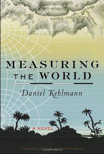 Measuring the World: A Novel