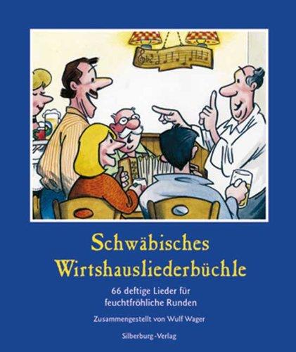 Schwäbisches Wirtshausliederbuch: 66 deftige Lieder für feuchtfröhliche Runden