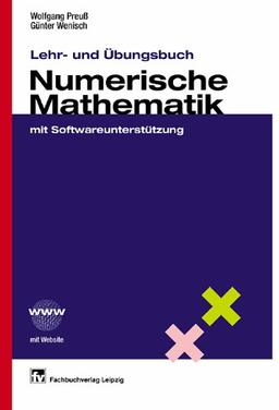 Lehr- und Übungsbuch Numerische Mathematik: mit Softwareunterstützung