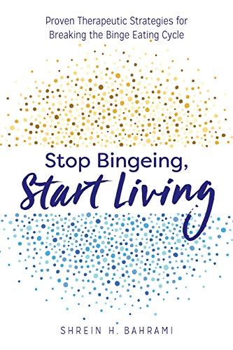 Stop Bingeing, Start Living: Proven Therapeutic Strategies for Breaking the Binge Eating Cycle