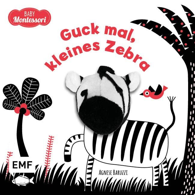 Kontrastbuch für Babys: Guck mal, kleines Zebra: Fingerpuppenbuch zur spielerischen Förderung des Seh- und Wahrnehmungsvermögens von Babys und Kleinkindern nach Montessori