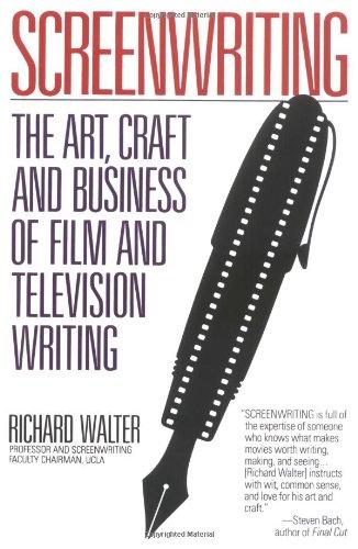 Screenwriting: The Art, Craft, and Business of Film and Television Writing: The Art, Craft and Business of Film and Television Films (Plume)