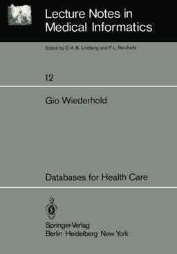 Databases for Health Care (Lecture Notes in Medical Informatics)