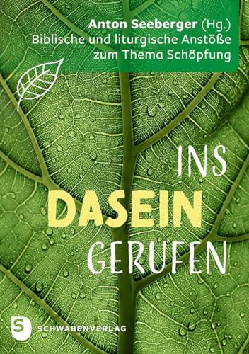 Ins Dasein gerufen: Biblische und liturgische Anstöße zum Thema Schöpfung