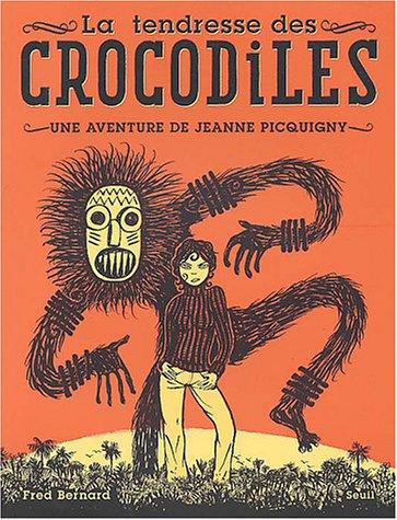 Une aventure de Jeanne Picquigny. La tendresse des crocodiles