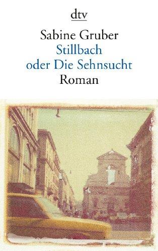 Stillbach oder Die Sehnsucht: Roman