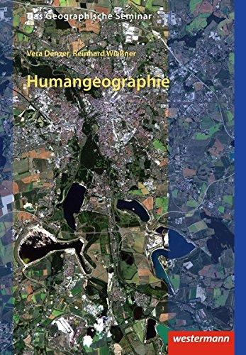 Das Geographische Seminar: Einführung in die Humangeographie: 1. Auflage 2018