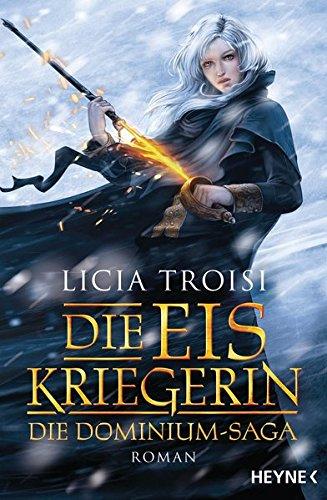 Die Eiskriegerin: Die Dominium-Saga - Roman