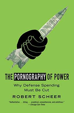 The Pornography of Power: Why Defense Spending Must Be Cut