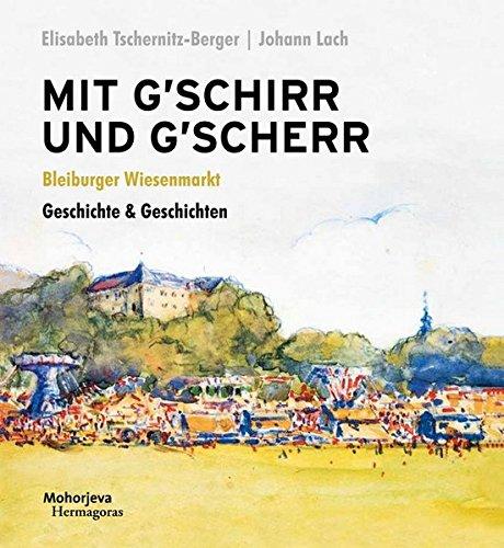 Mit G´schirr und G´scher: Bleiburger Wiesenmarkt. Geschichte & Geschichten