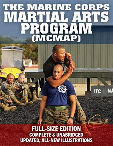 The Marine Corps Martial Arts Program (MCMAP) - Full-Size Edition: From Beginner to Black Belt: Current Edition, Complete & Unabridged - Build Your ... 3-02B (Carlile Military Library, Band 53)