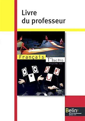 Français terminale bac pro : programme 2011 : livre du professeur