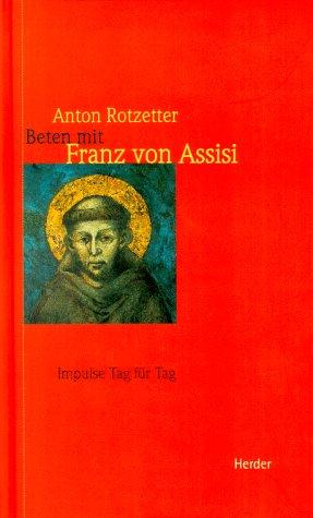 Beten mit Franz von Assisi. Impulse Tag für Tag