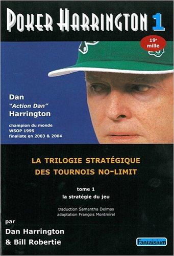 Poker Harrington : la trilogie stratégique des tournois no-limit. Vol. 1. La stratégie du jeu