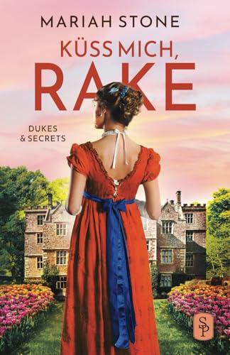 Küss mich, Rake: Ein Regency-Liebesroman (Dukes & Secrets, Band 4)