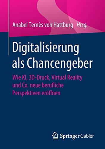 Digitalisierung als Chancengeber: Wie KI, 3D-Druck, Virtual Reality und Co. neue berufliche Perspektiven eröffnen