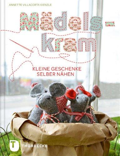 Mädelskram - Kleine Geschenke selber nähen