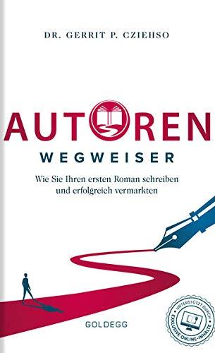 Autorenwegweiser: Wie Sie Ihren ersten Roman schreiben und erfolgreich vermarkten