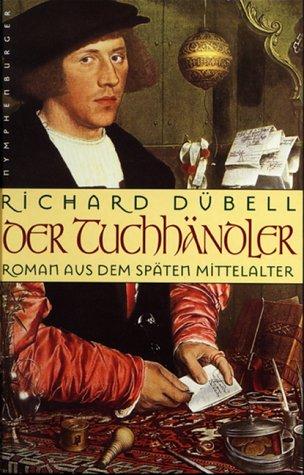 Der Tuchhändler. Sonderausgabe. Roman aus dem späten Mittelalter