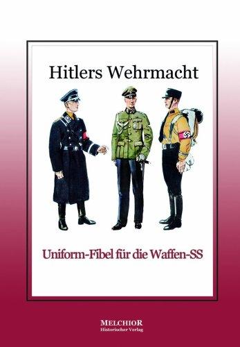 Hitlers Wehrmacht: Uniform-Fibel für die Waffen-SS