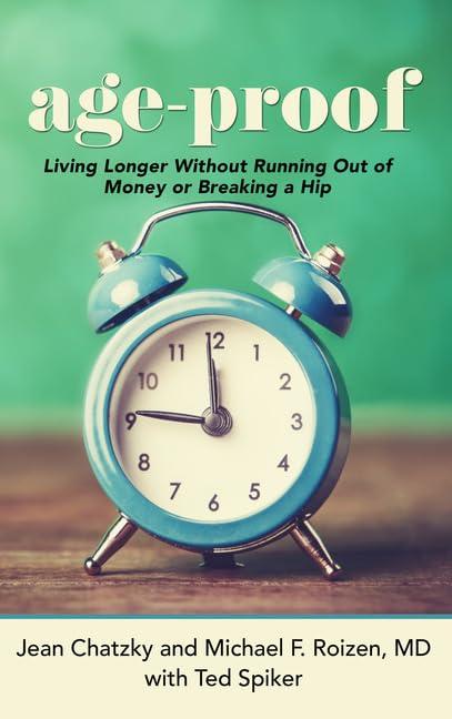 Age-Proof: How to Live Longer Without Breaking a Hip, Running Out of Money, or Forgetting Where You Put It - The 8 Secrets: Living Longer Without ... a Hip (Thorndike Large Print Lifestyles)