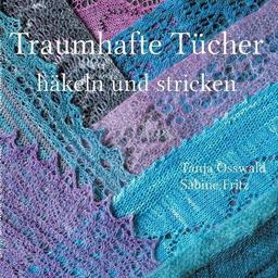 Traumhafte Tücher häkeln und stricken