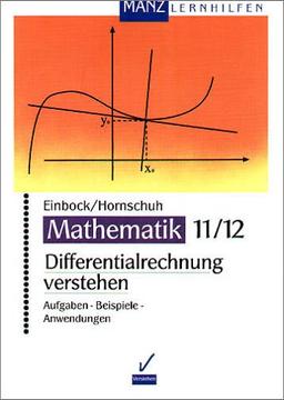 Differentialrechnung verstehen.(Mathematik 11/12)