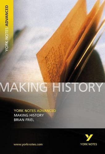 Friel, B: Making History: York Notes Advanced: everything you need to catch up, study and prepare for 2021 assessments and 2022 exams