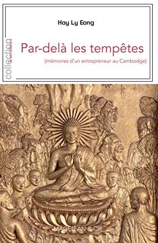 Par-delà les tempêtes : mémoires d'un entrepreneur au Cambodge