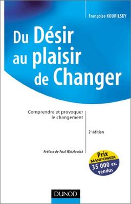 Du désir au plaisir de changer : comprendre et provoquer le changement