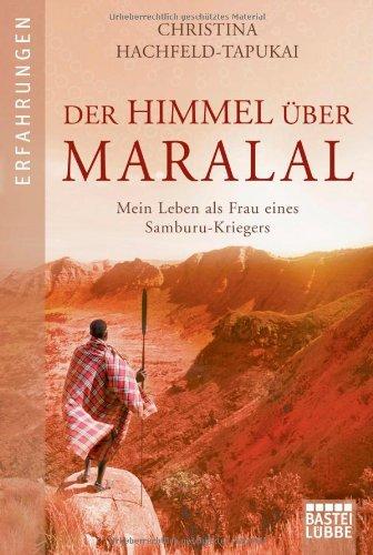 Der Himmel über Maralal: Mein Leben als Frau eines Samburu-Kriegers