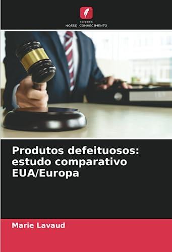 Produtos defeituosos: estudo comparativo EUA/Europa