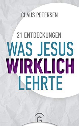 21 Entdeckungen: Was Jesus wirklich lehrte