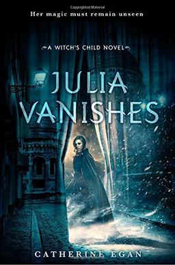 Julia Vanishes (The Witch's Child, Band 1)