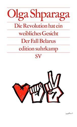 Die Revolution hat ein weibliches Gesicht: Der Fall Belarus (edition suhrkamp)