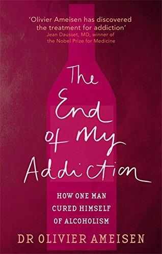 The End of My Addiction: How One Man Cured Himself of Alcoholism