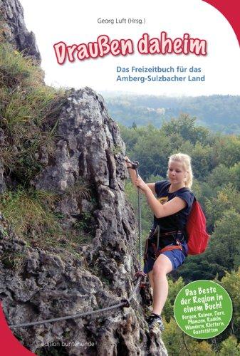 Draußen daheim: Das Freizeitbuch für das Amberg-Sulzbacher Land