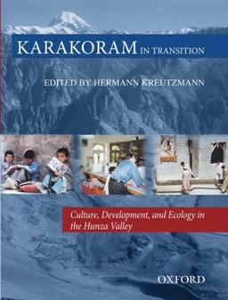 Karakoram in Transition: Culture, Development and Ecology in the Hunza Valley