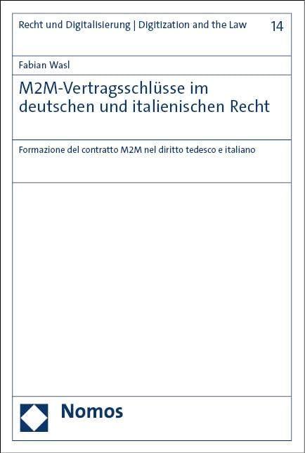 M2M-Vertragsschlüsse im deutschen und italienischen Recht: Formazione del contratto M2M nel diritto tedesco e italiano (Recht und Digitalisierung | Digitization and the Law)