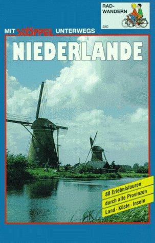 Niederlande. Radwandern. 80 Erlebnistouren durch alle Provinzen