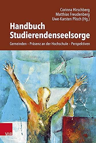 Handbuch Studierendenseelsorge: Gemeinden – Präsenz an der Hochschule – Perspektiven