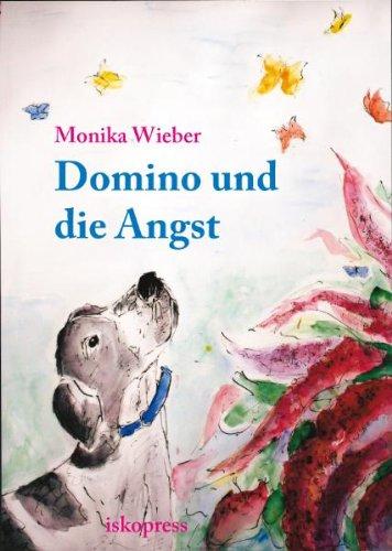 Domino und die Angst: Ein therapeutisches Bilderbuch für Kinder, Jugendliche und Erwachsene