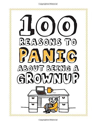 Knock Knock 100 Reasons to Panic About Being a Grownup (100 Reasons to Panic Series)