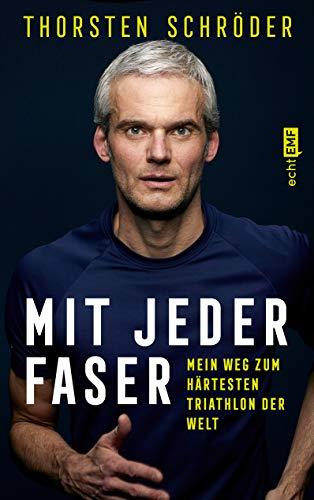 Mit jeder Faser: Mein Weg zum härtesten Triathlon der Welt