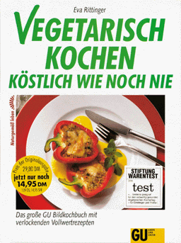 Vegetarisch kochen, köstlich wie noch nie. Sonderausgabe. Das große GU- Bildkochbuch mit verlockenden Vollwertrezepten