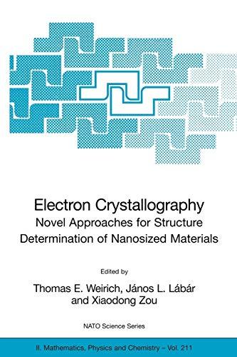 Electron Crystallography: Novel Approaches for Structure Determination of Nanosized Materials (NATO Science Series II: Mathematics, Physics and Chemistry, 211, Band 211)