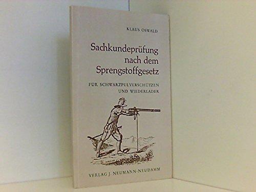 Sachkundeprüfung nach dem Sprengstoffgesetz. Für Schwarzpulverschützen und Wiederlader.