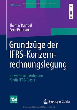 Grundzüge der IFRS-Konzernrechnungslegung: Hinweise und Aufgaben für die IFRS-Praxis (FOM-Edition)