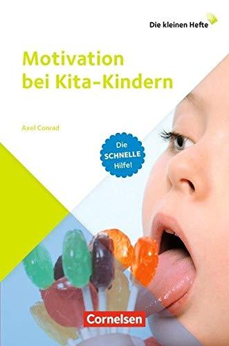 Motivation bei Kita-Kindern: Die schnelle Hilfe! (Die kleinen Hefte)