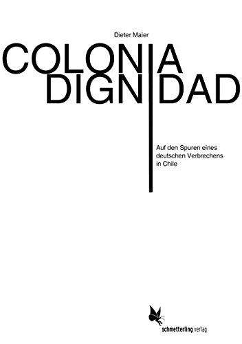 Colonia Dignidad: Auf den Spuren eines deutschen Verbrechens in Chile